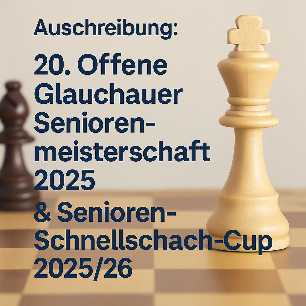 Mehr über den Artikel erfahren Ausschreibung: 20. Offene Glauchauer Seniorenmeisterschaft  2025 & Senioren-Schnellschach-Cup 2025/26